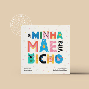 <b>A minha mãe vira bicho</b> <p>(amor de mãe)<p>