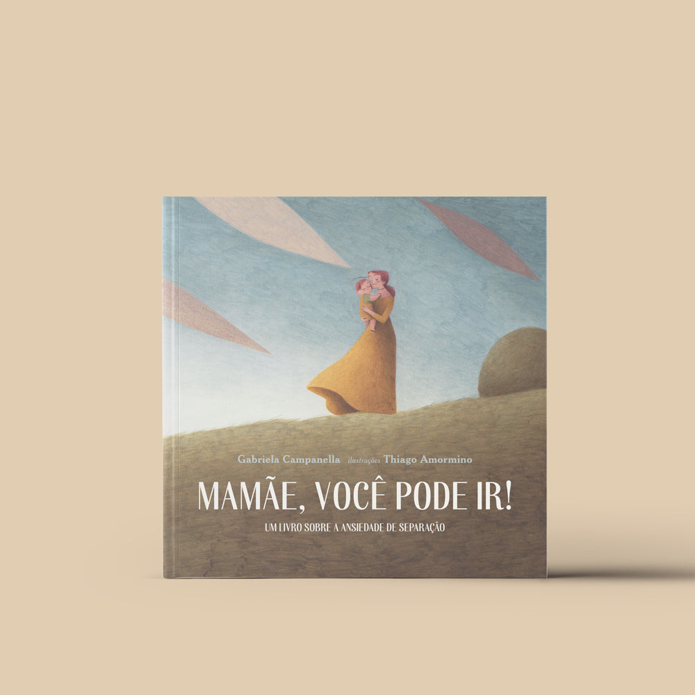 <b>Mamãe, você pode ir!</b> <p>(ansiedade de separação)<p>