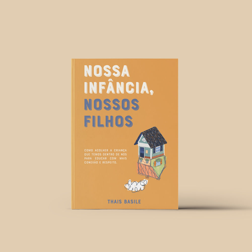<b>Nossa infância, nossos filhos</b> <p>(educação com conexão e respeito)<p>